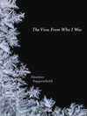 Cover image for The View From Who I Was